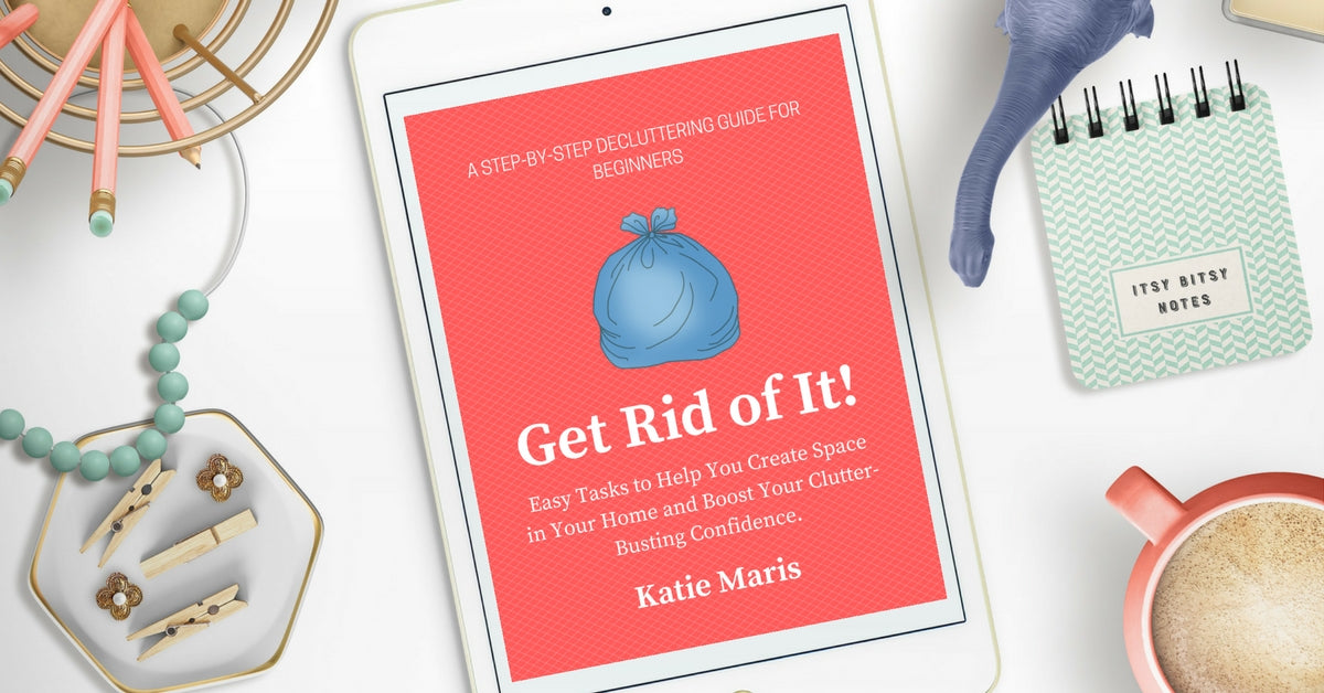 A Step-By-Step Decluttering Guide for Beginners: Get Rid of It! Easy Tasks to Help You Create Space in Your Home and Boost Your Clutter-Busting Confidence ebook mockup
